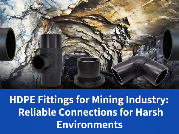 HDPE Fittings for Mining Industry Reliable Connections for Harsh Environments