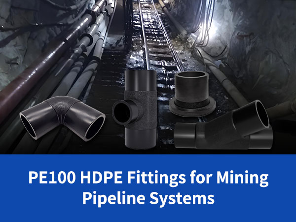 PE100 HDPE Fittings for Mining Pipeline Systems